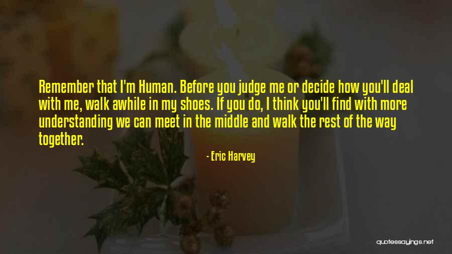 Walk Together Quotes By Eric Harvey Walk Together Quotes By Eric Harvey