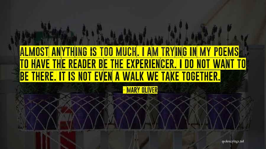 Walk Together Quotes By Mary Oliver Walk Together Quotes By Mary Oliver