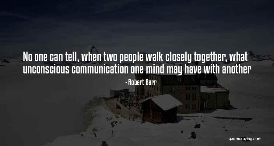 Walk Together Quotes By Robert Barr Walk Together Quotes By Robert Barr