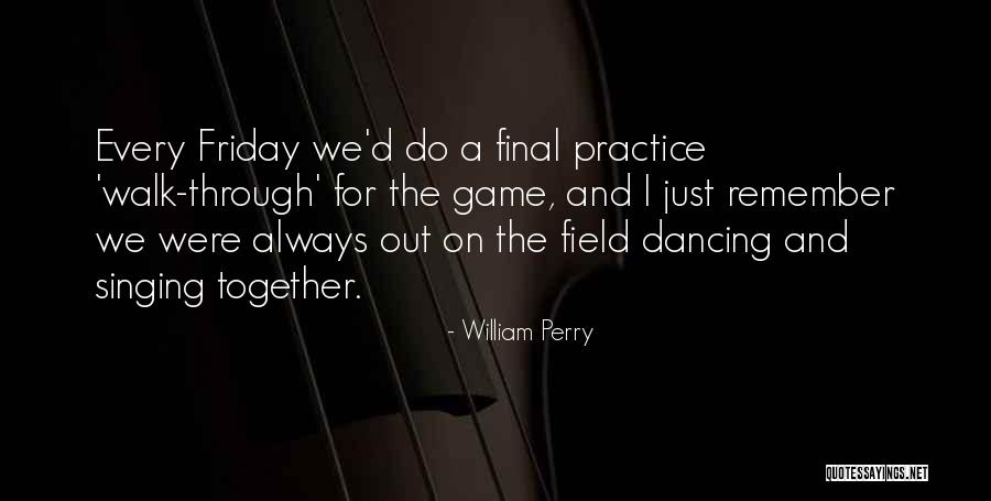 Walk Together Quotes By William Perry Walk Together Quotes By William Perry