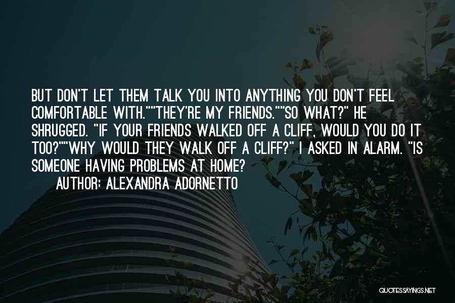 Walk What You Talk Quotes By Alexandra Adornetto