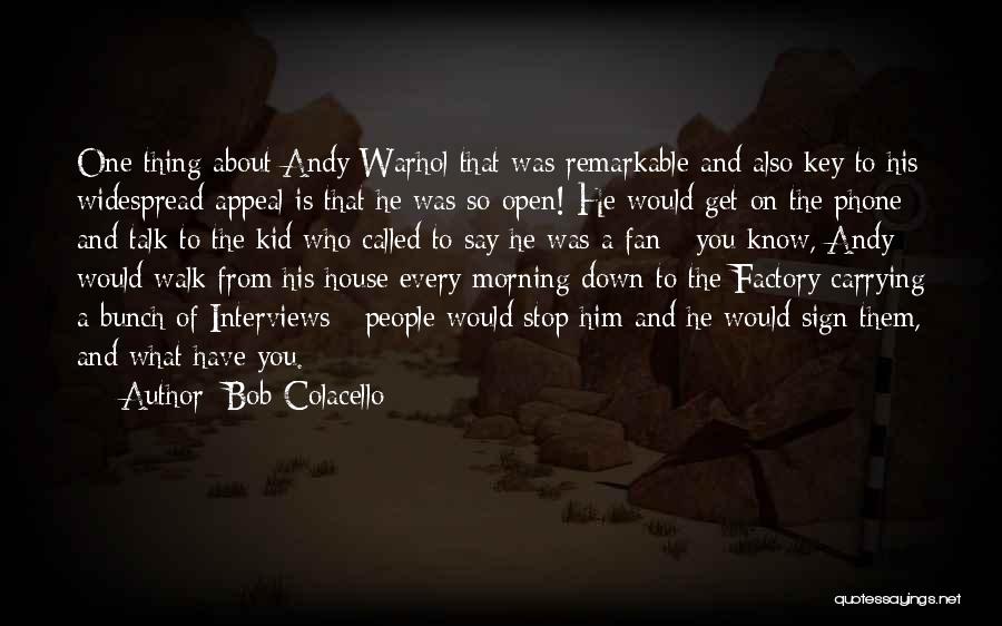 Walk What You Talk Quotes By Bob Colacello