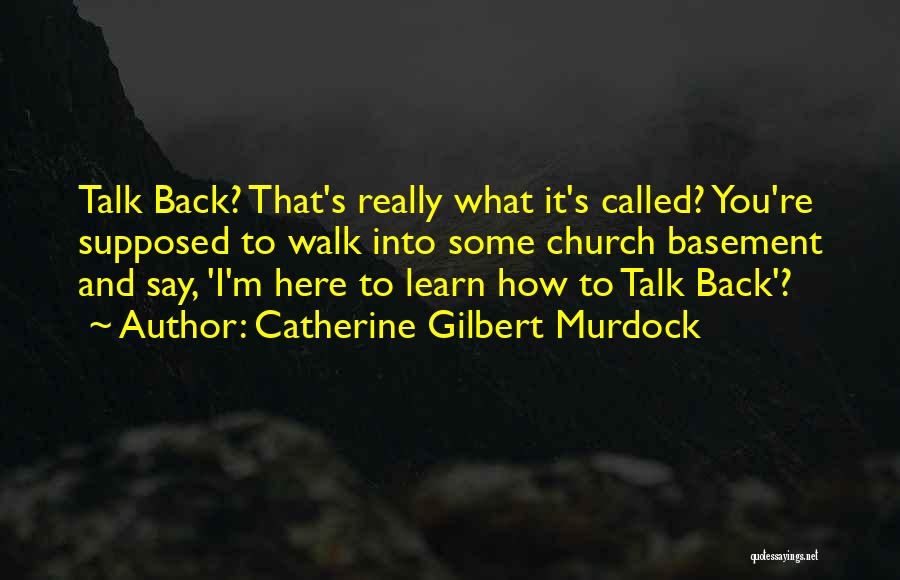 Walk What You Talk Quotes By Catherine Gilbert Murdock