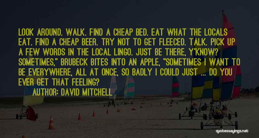 Walk What You Talk Quotes By David Mitchell