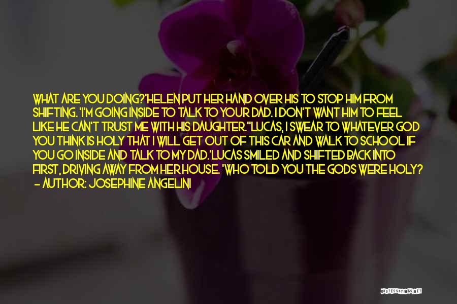 Walk What You Talk Quotes By Josephine Angelini