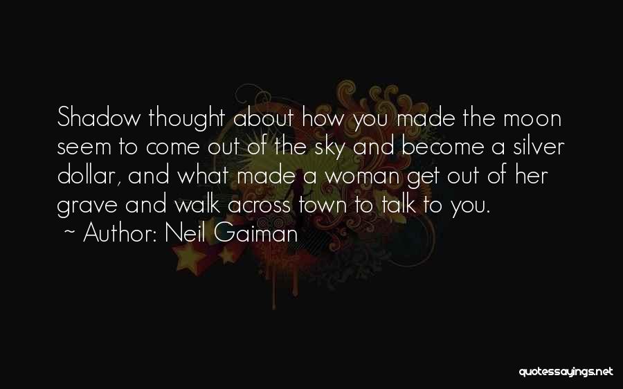 Walk What You Talk Quotes By Neil Gaiman