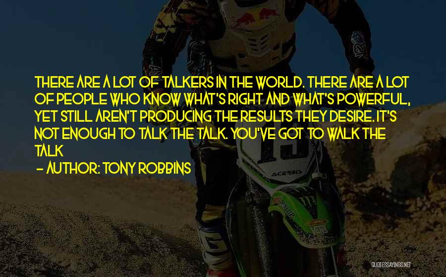 Walk What You Talk Quotes By Tony Robbins