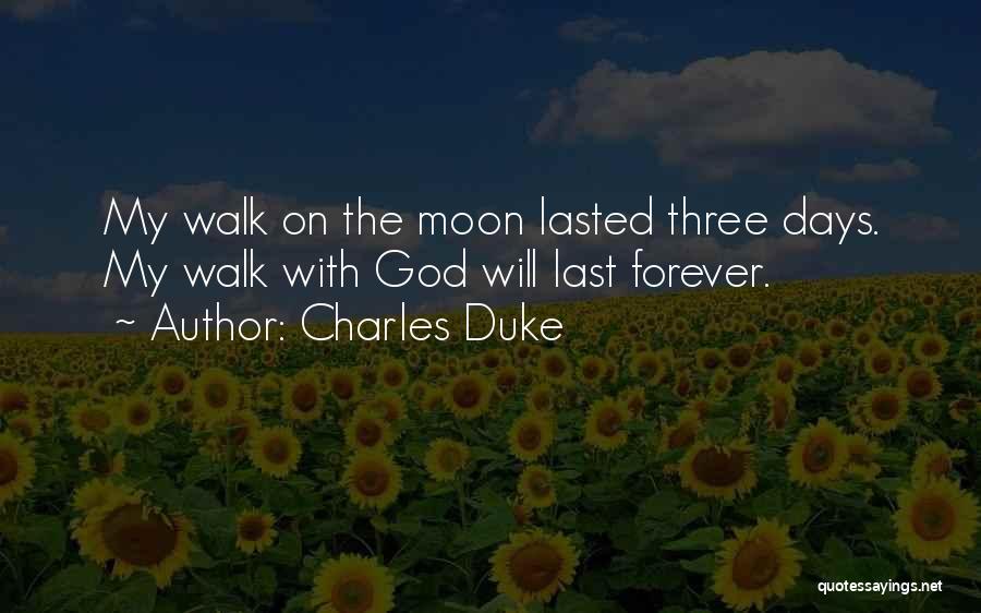 Walk With God Quotes By Charles Duke