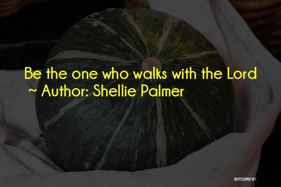 Walk With God Quotes By Shellie Palmer