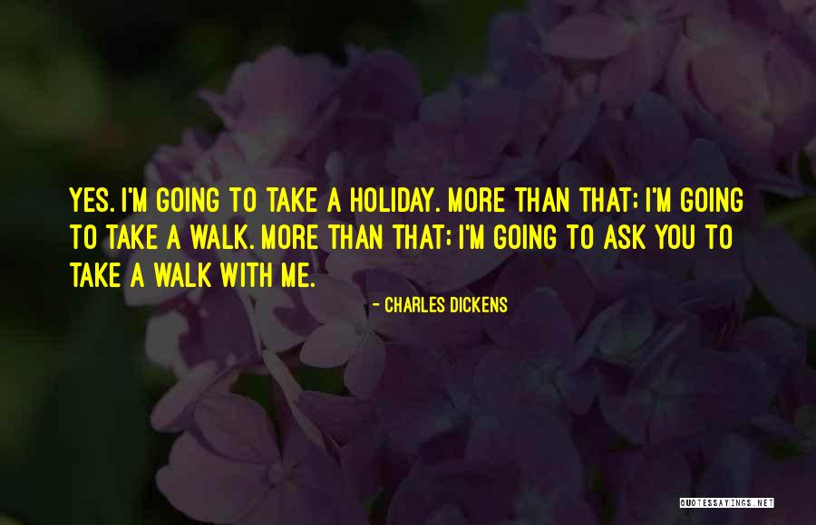 Walk With Love Quotes By Charles Dickens Walk With Love Quotes By Charles Dickens