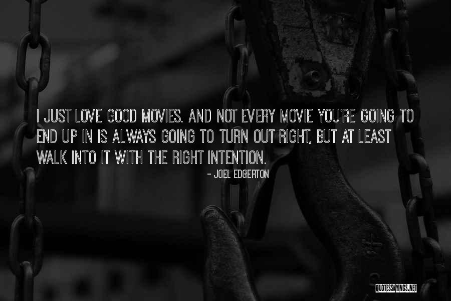 Walk With Love Quotes By Joel Edgerton Walk With Love Quotes By Joel Edgerton