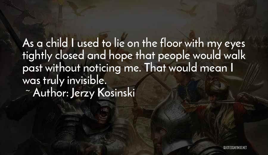 Walk With Me Child Quotes By Jerzy Kosinski