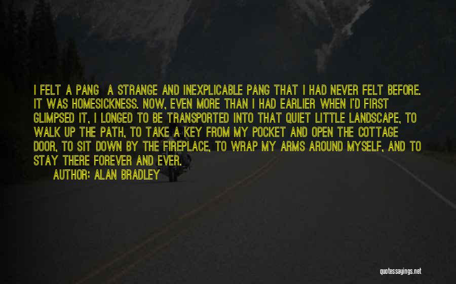 Walk With Me Forever Quotes By Alan Bradley