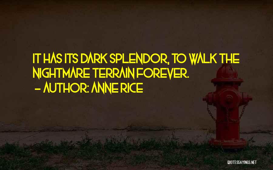 Walk With Me Forever Quotes By Anne Rice