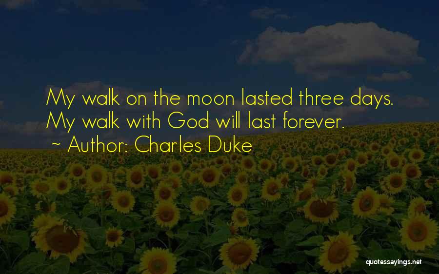 Walk With Me Forever Quotes By Charles Duke