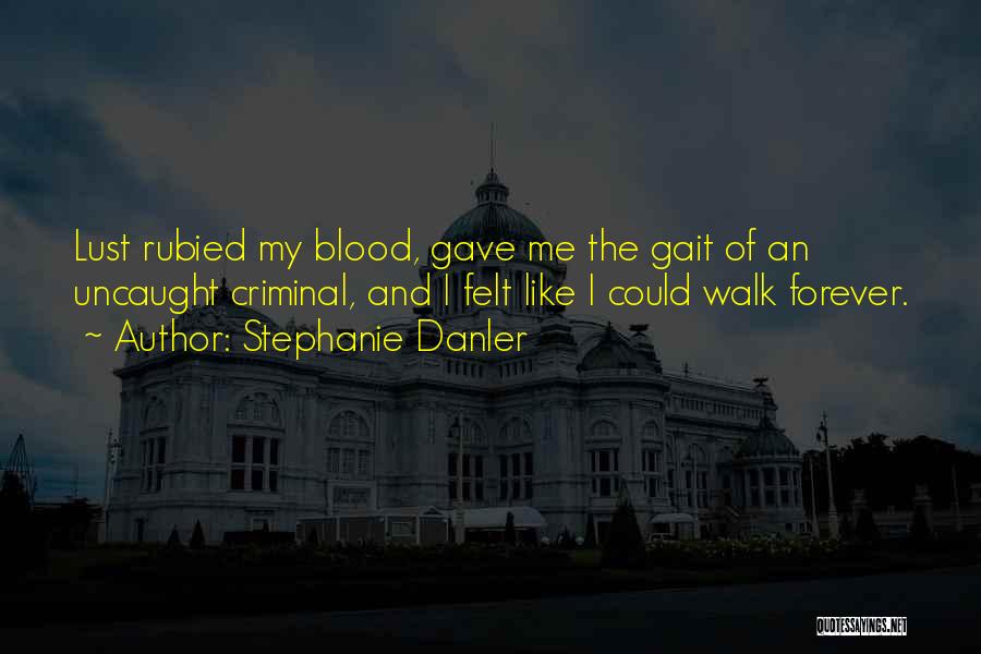 Walk With Me Forever Quotes By Stephanie Danler