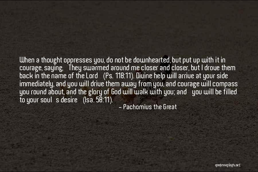 Walk With Me Lord Quotes By Pachomius The Great