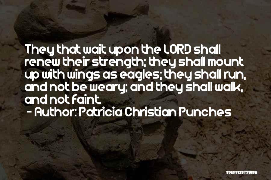 Walk With The Lord Quotes By Patricia Christian Punches