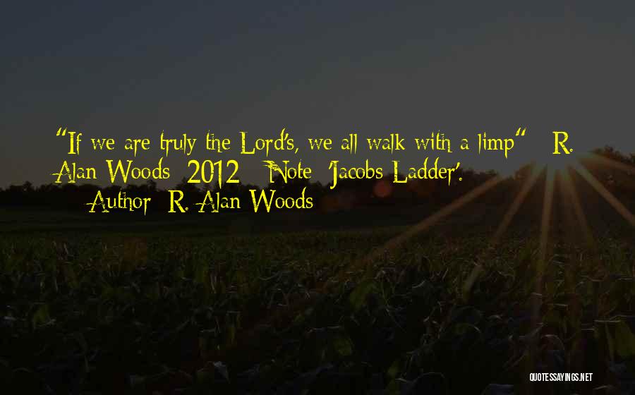 Walk With The Lord Quotes By R. Alan Woods
