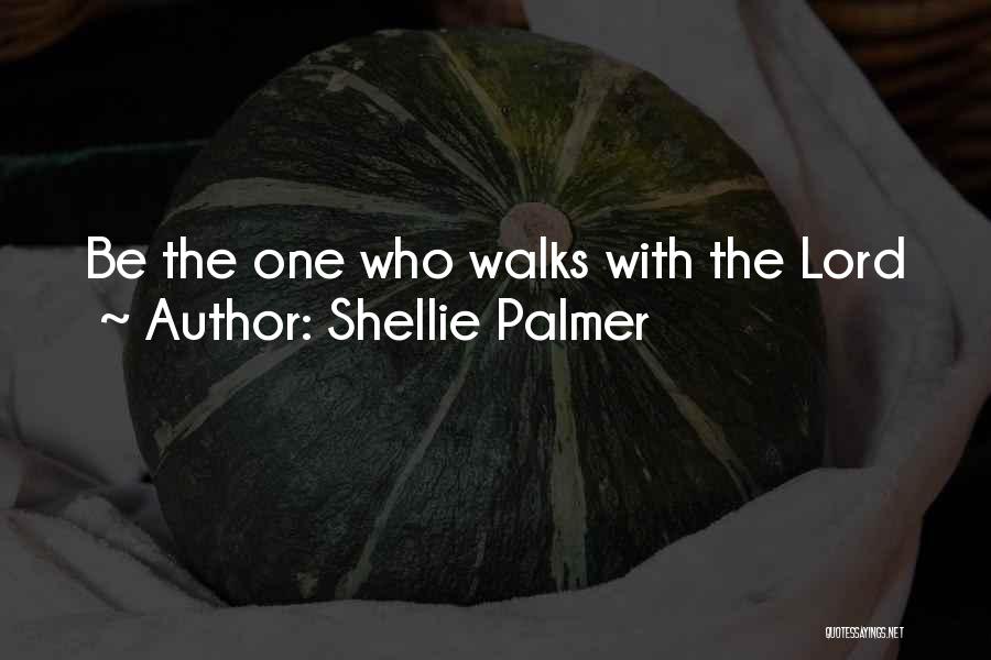 Walk With The Lord Quotes By Shellie Palmer