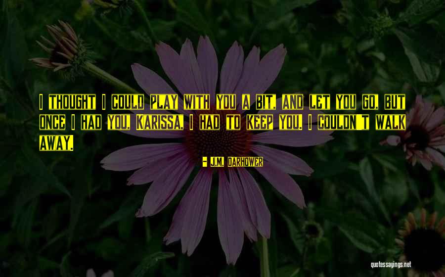 Walk With You Quotes By J.M. Darhower Walk With You Quotes By J.M. Darhower