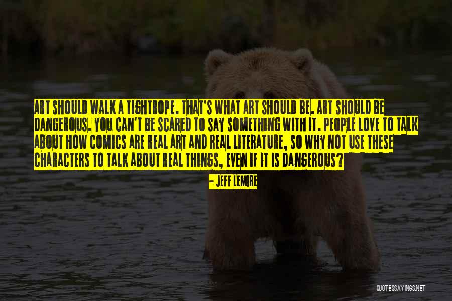 Walk With You Quotes By Jeff Lemire Walk With You Quotes By Jeff Lemire