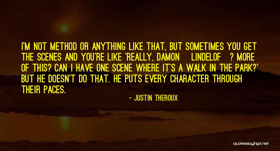 Walk With Your Own Pace Quotes By Justin Theroux Walk With Your Own Pace Quotes By Justin Theroux