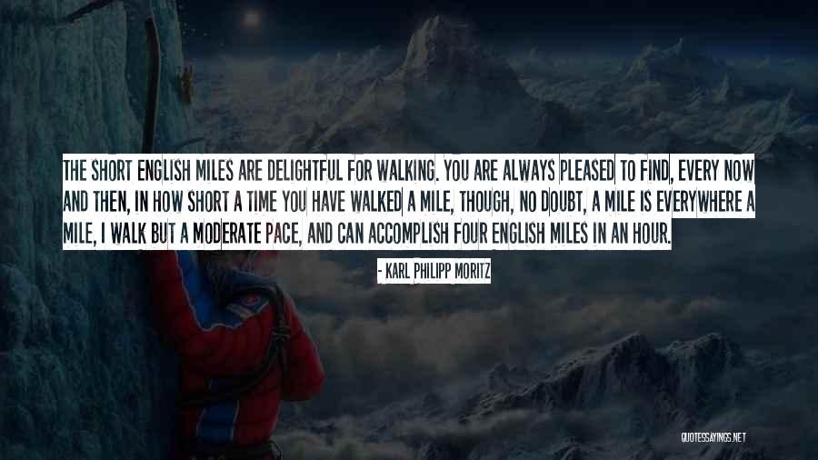 Walk With Your Own Pace Quotes By Karl Philipp Moritz Walk With Your Own Pace Quotes By Karl Philipp Moritz