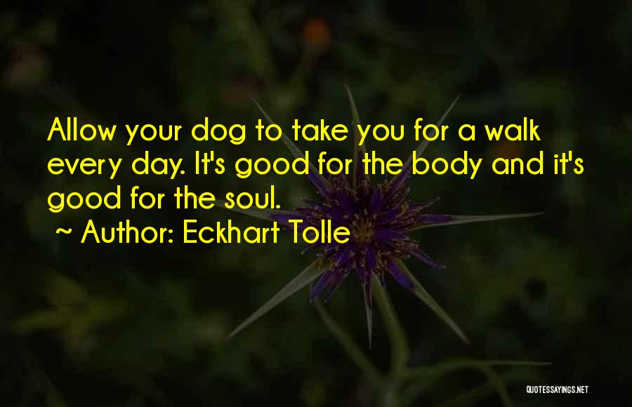 Walk Your Dog Quotes By Eckhart Tolle