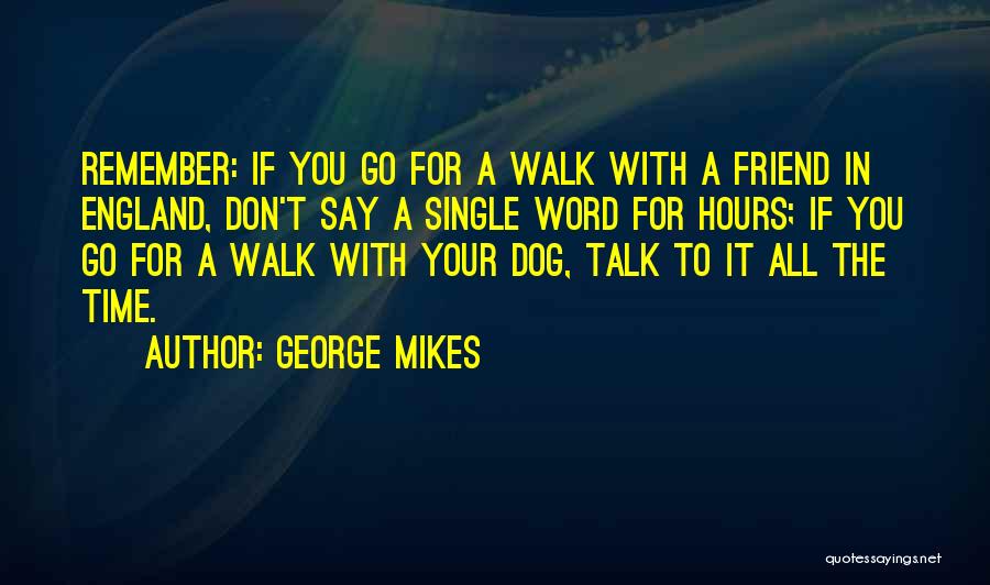 Walk Your Dog Quotes By George Mikes