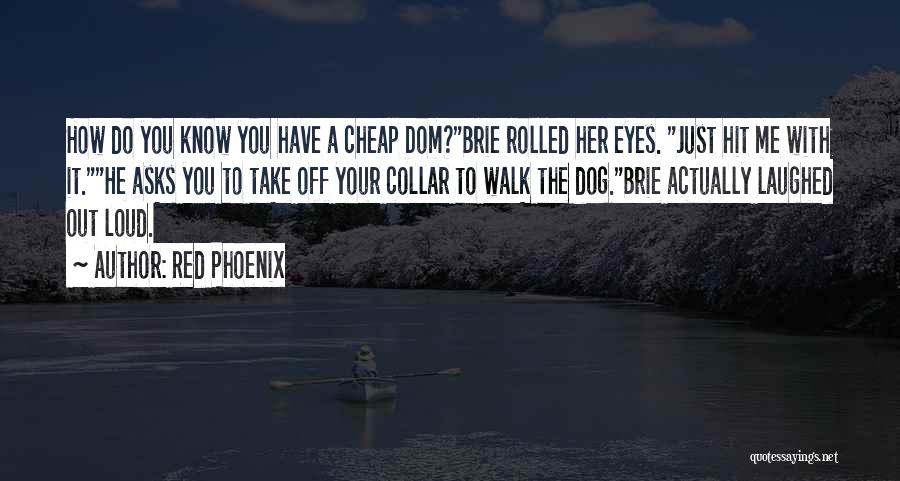 Walk Your Dog Quotes By Red Phoenix