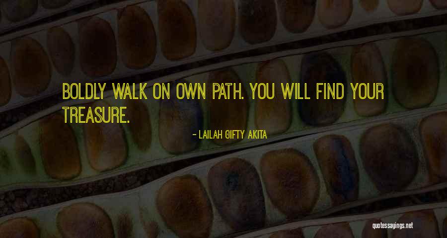 Walk Your Own Path Quotes By Lailah Gifty Akita Walk Your Own Path Quotes By Lailah Gifty Akita