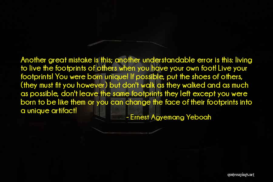 Walk Your Shoes Quotes By Ernest Agyemang Yeboah