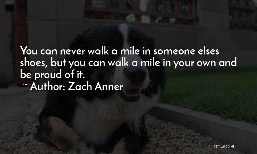 Walk Your Shoes Quotes By Zach Anner