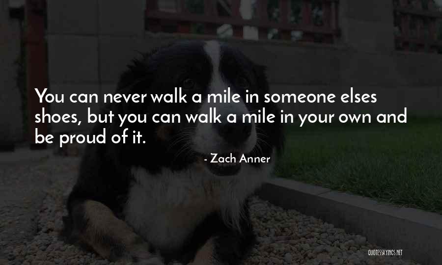 Walk Your Shoes Quotes By Zach Anner