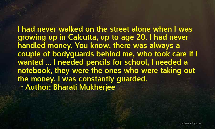 Walked Alone Quotes By Bharati Mukherjee