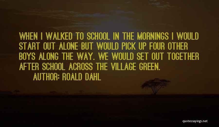 Walked Alone Quotes By Roald Dahl