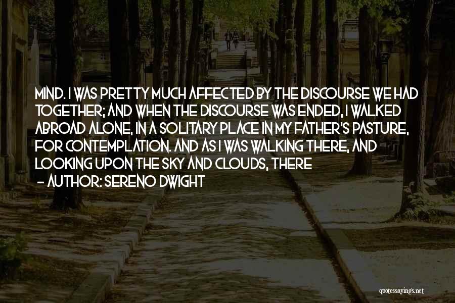 Walked Alone Quotes By Sereno Dwight