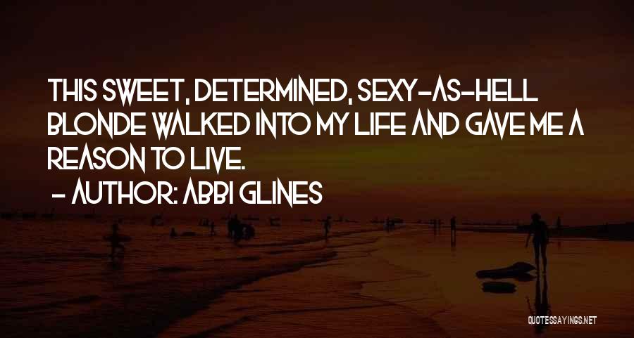 Walked Into My Life Quotes By Abbi Glines