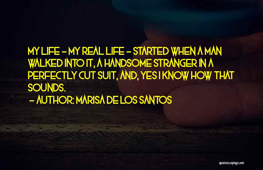 Walked Into My Life Quotes By Marisa De Los Santos