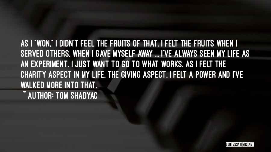 Walked Into My Life Quotes By Tom Shadyac