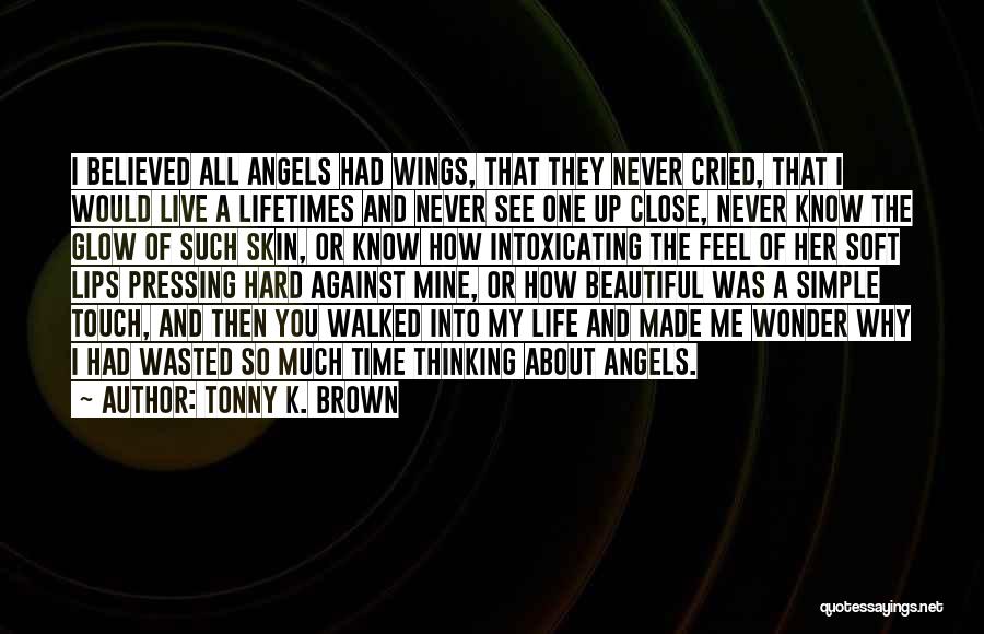 Walked Into My Life Quotes By Tonny K. Brown