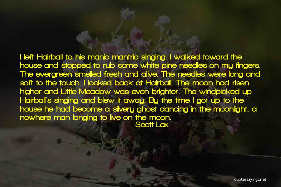 Walked On The Moon Quotes By Scott Lax Walked On The Moon Quotes By Scott Lax