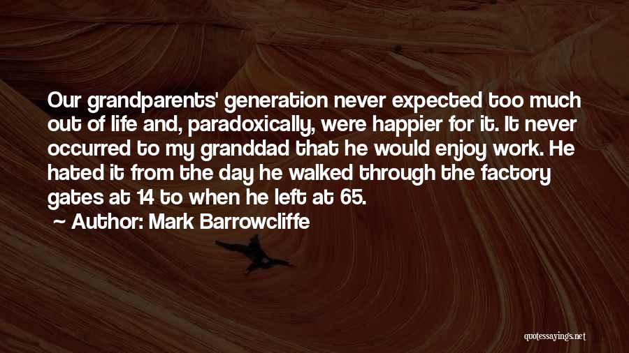 Walked Out My Life Quotes By Mark Barrowcliffe