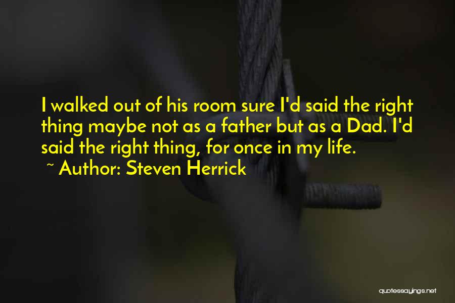 Walked Out Quotes By Steven Herrick