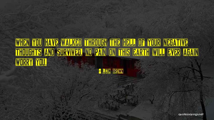 Walked Through Hell Quotes By Leon Brown Walked Through Hell Quotes By Leon Brown