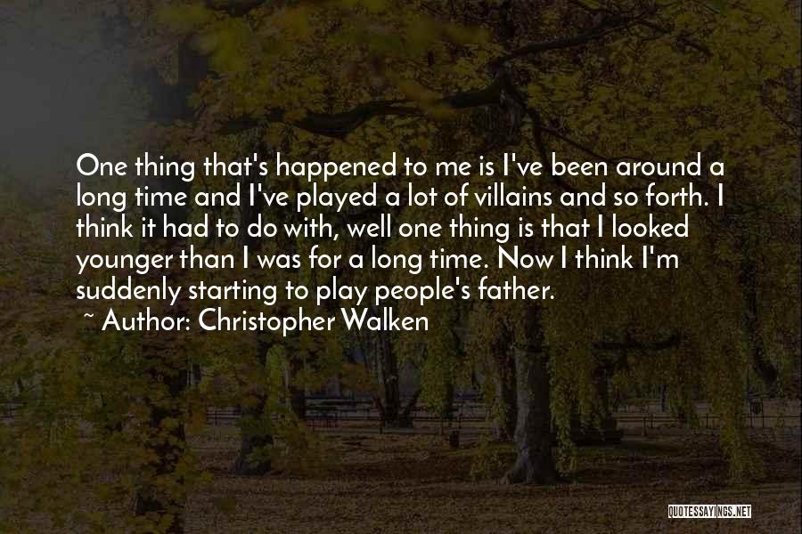 Walken's Quotes By Christopher Walken