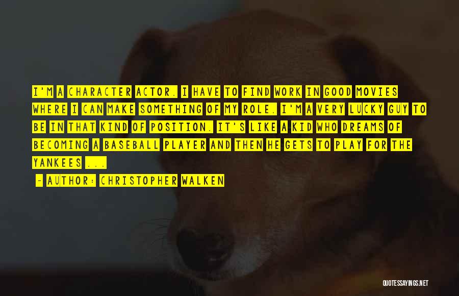 Walken's Quotes By Christopher Walken