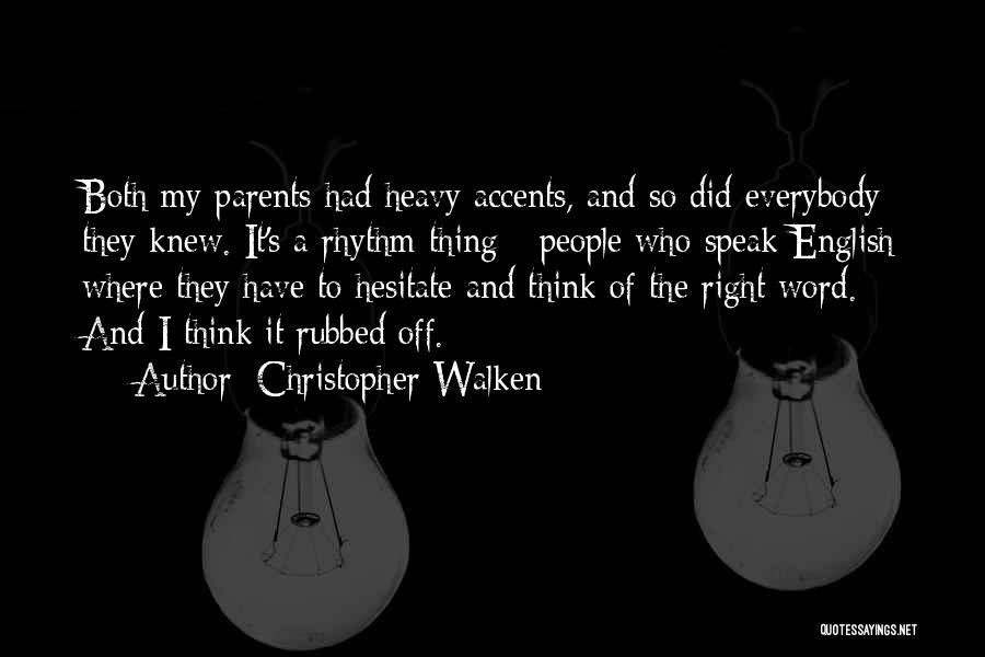 Walken's Quotes By Christopher Walken