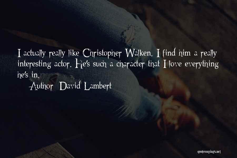 Walken's Quotes By David Lambert